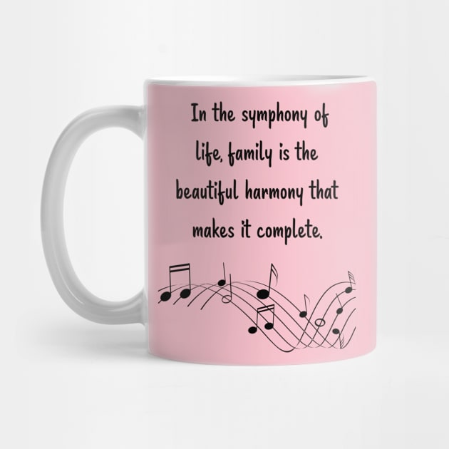 Family is like Music Set 5 -  In the symphony of life, harmony that makes it complete. by Carrie Ann's Collection